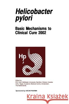 Helicobactor Pylori: Basic Mechanisms to Clinical Cure 2002 Hunt, R. H. 9789048157785 Not Avail