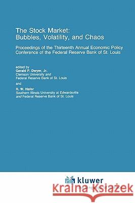 The Stock Market: Bubbles, Volatility, and Chaos G. P. Dwyer R. W. Hafer 9789048157815 Not Avail