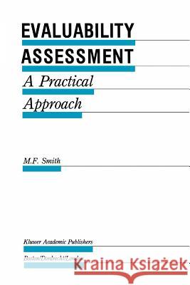 Evaluability Assessment: A Practical Approach Smith, M. F. 9789048157822 Not Avail