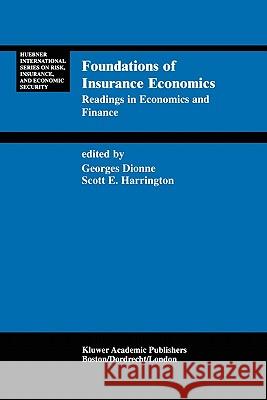 Foundations of Insurance Economics: Readings in Economics and Finance Dionne, Georges 9789048157891 Not Avail