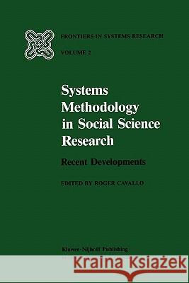 Systems Methodology in Social Science Research: Recent Developments Cavallo, R. 9789048158089