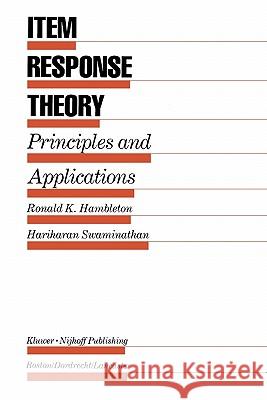 Item Response Theory: Principles and Applications Hambleton, Ronald K. 9789048158096
