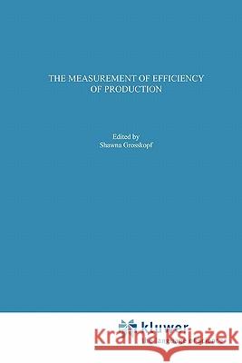 The Measurement of Efficiency of Production Rolf Fare Shawna Grosskopf C. a. Kno 9789048158133