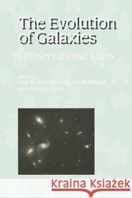 The Evolution of Galaxies: I-Observational Clues Vilchez, José M. 9789048158218 Not Avail