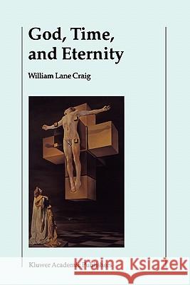God, Time, and Eternity: The Coherence of Theism II: Eternity Craig, William Lane 9789048158232