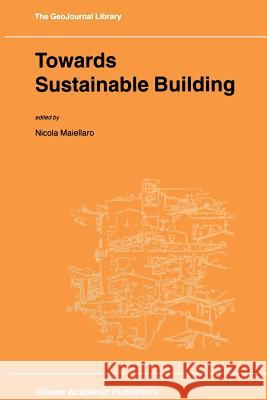 Towards Sustainable Building N. Maiellaro 9789048158249 Not Avail