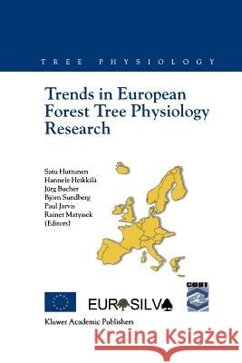 Trends in European Forest Tree Physiology Research: Cost Action E6: Eurosilva Huttunen, Satu 9789048158294 Not Avail