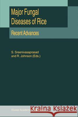 Major Fungal Diseases of Rice: Recent Advances S. Sreenivasaprasad R. Johnson 9789048158355 Not Avail