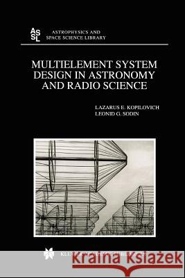 Multielement System Design in Astronomy and Radio Science L.E. Kopilovich, L.G. Sodin 9789048158461 Springer