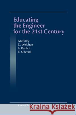 Educating the Engineer for the 21st Century: Proceedings of the 3rd Workshop on Global Engineering Education Weichert, D. 9789048158577 Not Avail