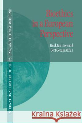 Bioethics in a European Perspective H. a. Te Bert Gordijn 9789048158720 Not Avail