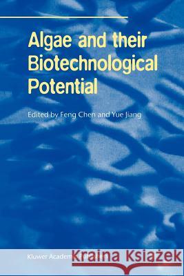 Algae and Their Biotechnological Potential Feng Chen 9789048158867