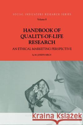 Handbook of Quality-Of-Life Research: An Ethical Marketing Perspective Sirgy, M. Joseph 9789048158911 Not Avail