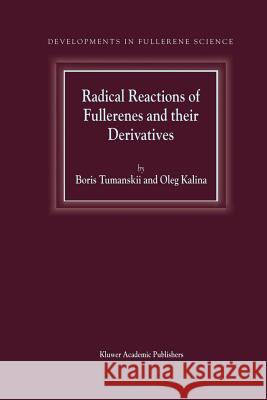 Radical Reactions of Fullerenes and their Derivatives B.L. Tumanskii, O. Kalina 9789048158928 Springer