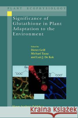 Significance of Glutathione to Plant Adaptation to the Environment D. Grill Michael M. Tausz L. J. De Kok 9789048158942 Not Avail