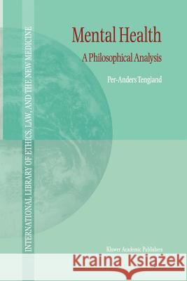 Mental Health: A Philosophical Analysis P.-A. Tengland 9789048158959 Springer