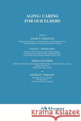 Aging: Caring for Our Elders D. N. Weisstub David C. Thomasma S. Gauthier 9789048158973