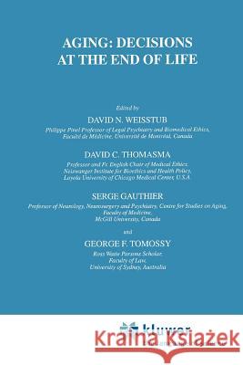 Aging: Decisions at the End of Life D. N. Weisstub David C. Thomasma S. Gauthier 9789048158980