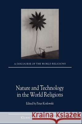 Nature and Technology in the World Religions P. Koslowski 9789048159017