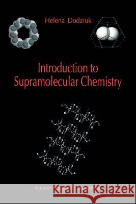 Introduction to Supramolecular Chemistry Helena Dodziuk 9789048159130 Not Avail