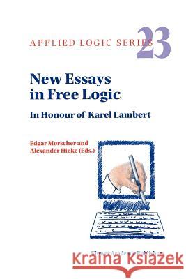 New Essays in Free Logic: In Honour of Karel Lambert Morscher, E. 9789048159154 Not Avail