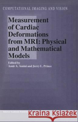 Measurement of Cardiac Deformations from Mri: Physical and Mathematical Models Amini, A. a. 9789048159192 Not Avail