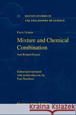 Mixture and Chemical Combination: And Related Essays Duhem, Pierre 9789048159246