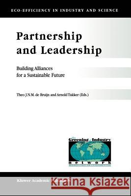Partnership and Leadership: Building Alliances for a Sustainable Future De Bruijn, T. 9789048159383