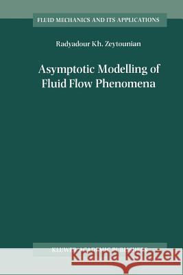 Asymptotic Modelling of Fluid Flow Phenomena Radyadour Zeytounian 9789048159390 Not Avail