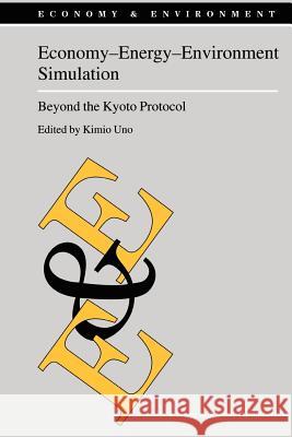 Economy--Energy--Environment Simulation: Beyond the Kyoto Protocol Uno, K. 9789048159451 Not Avail