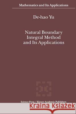 Natural Boundary Integral Method and Its Applications De-Hao Yu 9789048159482 Not Avail