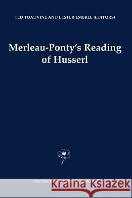 Merleau-Ponty's Reading of Husserl Ted Toadvine L. Embree 9789048159536 Not Avail