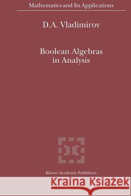 Boolean Algebras in Analysis D.A. Vladimirov 9789048159611 Springer