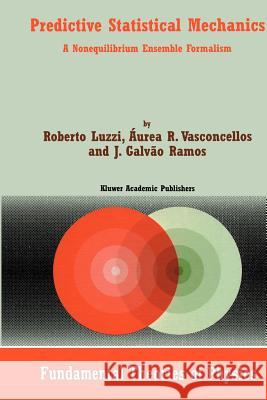 Predictive Statistical Mechanics: A Nonequilibrium Ensemble Formalism Luzzi, Roberto 9789048159635 Not Avail