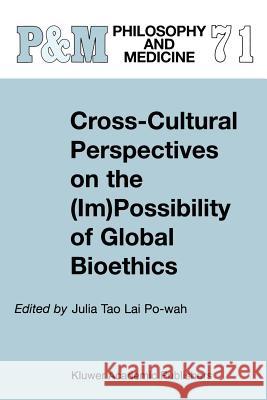 Cross-Cultural Perspectives on the (Im)Possibility of Global Bioethics J. Ta 9789048159697 Not Avail