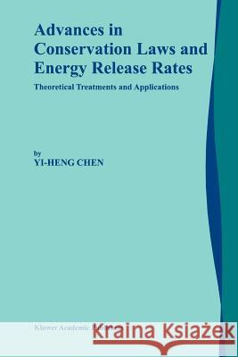 Advances in Conservation Laws and Energy Release Rates: Theoretical Treatments and Applications Yi-Heng Chen 9789048159703