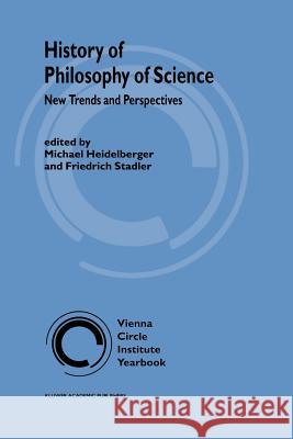 History of Philosophy of Science: New Trends and Perspectives Heidelberger, M. 9789048159765 Not Avail