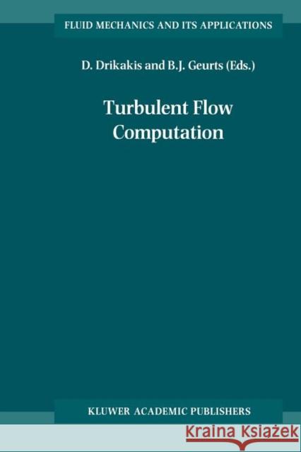 Turbulent Flow Computation D. Drikakis Bernard Geurts 9789048159819