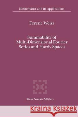 Summability of Multi-Dimensional Fourier Series and Hardy Spaces Ferenc Weisz 9789048159925