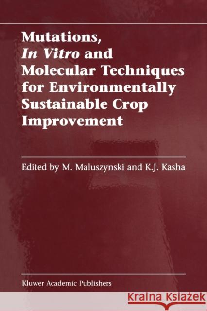 Mutations, in Vitro and Molecular Techniques for Environmentally Sustainable Crop Improvement Maluszynski, M. 9789048160129 Not Avail