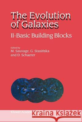 The Evolution of Galaxies: II -- Basic Building Blocks Sauvage, Marc 9789048160204 Not Avail