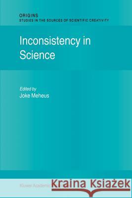 Inconsistency in Science J. Meheus 9789048160235 Not Avail