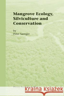 Mangrove Ecology, Silviculture and Conservation P. Saenger 9789048160501 Not Avail