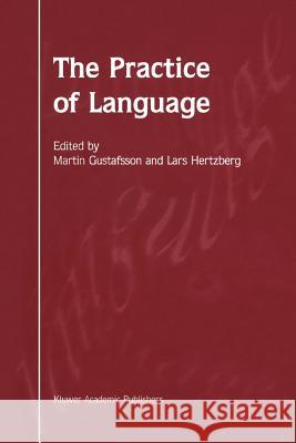 The Practice of Language M. Gustafsson L. Hertzberg 9789048160532 Not Avail