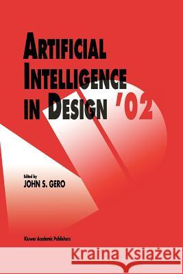 Artificial Intelligence in Design '02 John S. Gero 9789048160594 Not Avail