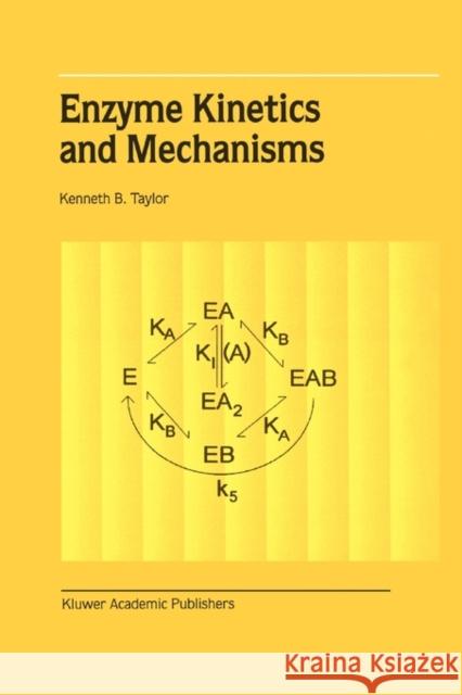 Enzyme Kinetics and Mechanisms Kenneth B. Taylor 9789048160655 Not Avail