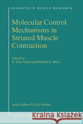 Molecular Control Mechanisms in Striated Muscle Contraction R. J. Solaro R. Moss 9789048160693 Not Avail