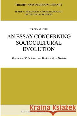 An Essay Concerning Sociocultural Evolution: Theoretical Principles and Mathematical Models Klüver, Jürgen 9789048160754 Not Avail