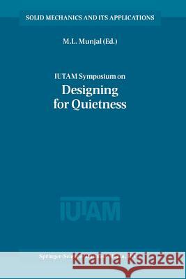 Iutam Symposium on Designing for Quietness: Proceedings of the Iutam Symposium Held in Bangalore, India, 12-14 December 2000 Munjal, Manohar Lal 9789048160815 Not Avail