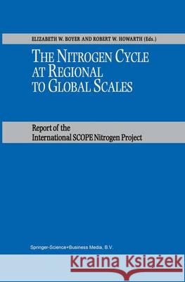 The Nitrogen Cycle at Regional to Global Scales Elizabeth W. Boyer Robert W. Howarth 9789048160860